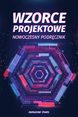 Wzorce projektowe. Nowoczesny podręcznik
